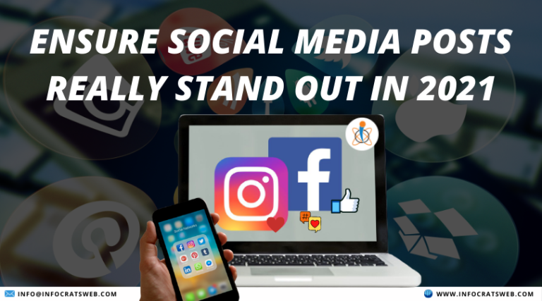 How To Ensure That Your Social Media Posts Really Stand Out In 2021?