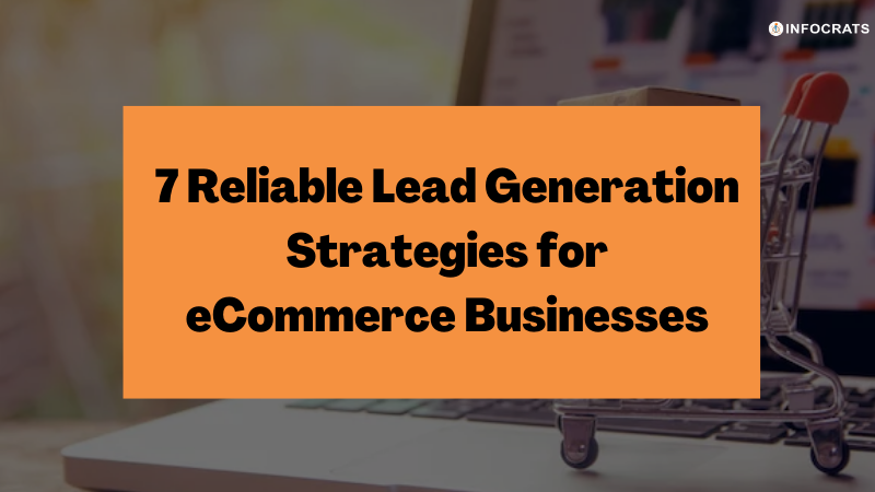 7 Reliable Lead Generation Strategies for eCommerce Businesses