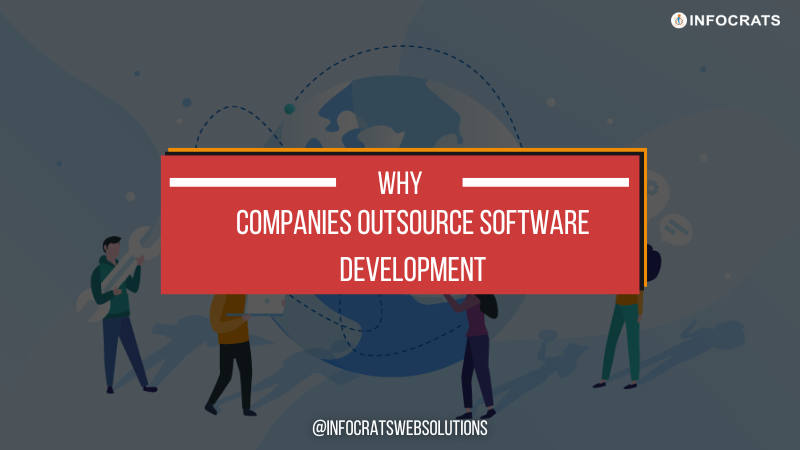 Why Should You Be Outsourcing Software Development? 