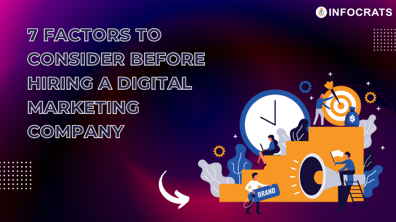 7 Things to Consider While You Hire a Digital Marketing Company