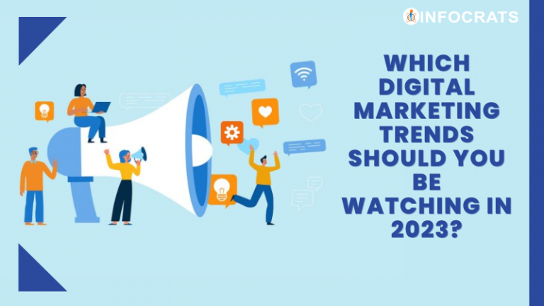 Which Digital Marketing Trends Should You Be Watching in 2023?