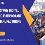 5 Reasons Why Digital Marketing is Important  for The Manufacturing Industry